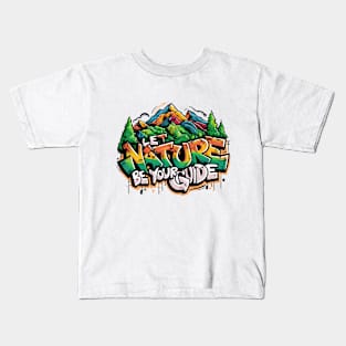 Let Nature Be Your Guide, Nature Graffiti Design Kids T-Shirt